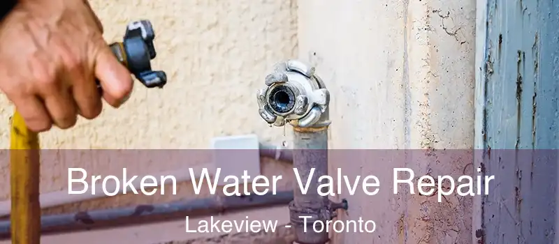 Broken Water Valve Repair Lakeview - Toronto