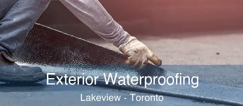 Exterior Waterproofing Lakeview - Toronto