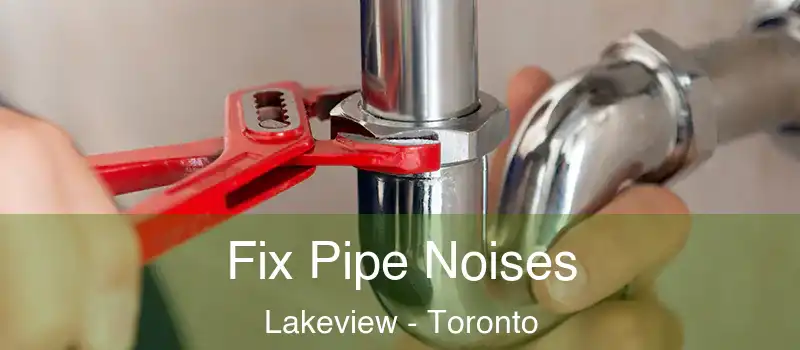  Fix Pipe Noises Lakeview - Toronto