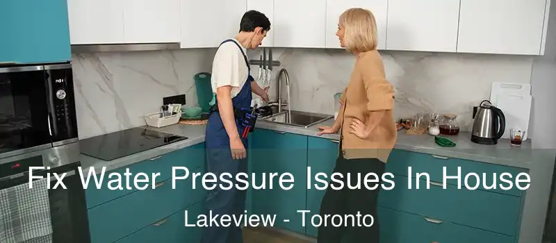 Fix Water Pressure Issues In House Lakeview - Toronto