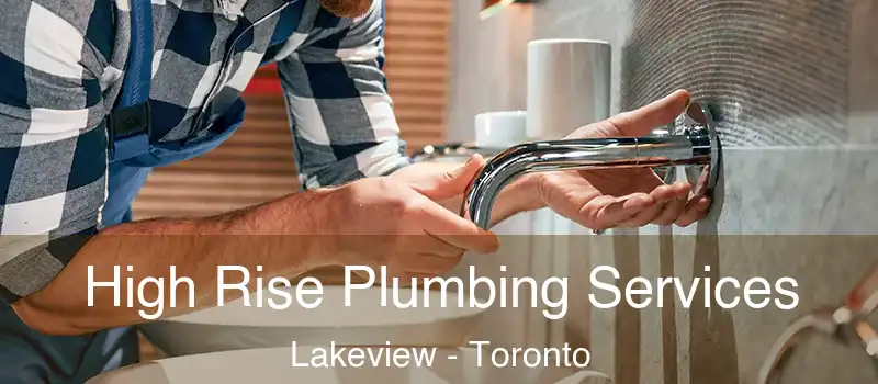 High Rise Plumbing Services Lakeview - Toronto