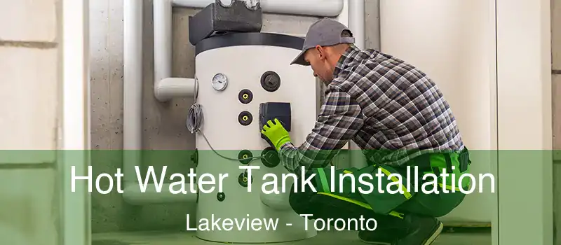 Hot Water Tank Installation Lakeview - Toronto