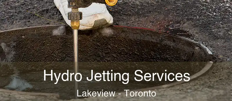 Hydro Jetting Services Lakeview - Toronto