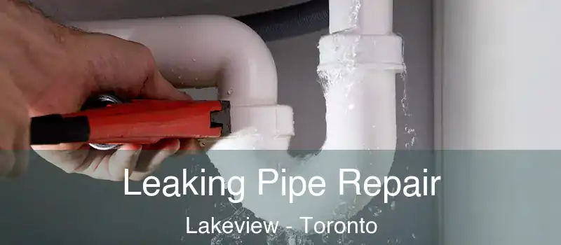 Leaking Pipe Repair Lakeview - Toronto