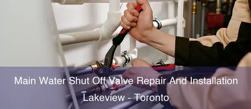 Main Water Shut Off Valve Repair And Installation Lakeview - Toronto