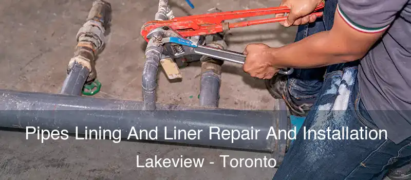 Pipes Lining And Liner Repair And Installation Lakeview - Toronto