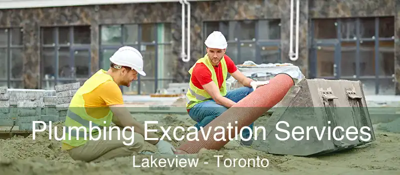 Plumbing Excavation Services Lakeview - Toronto