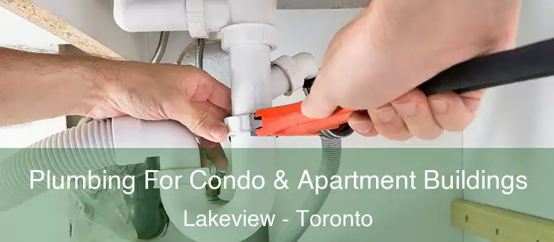  Plumbing For Condo & Apartment Buildings Lakeview - Toronto