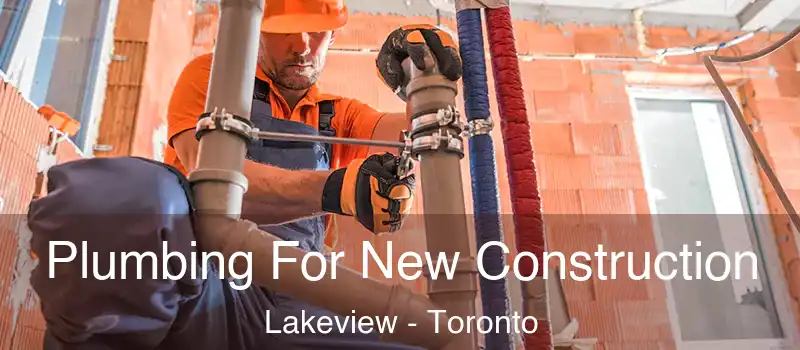 Plumbing For New Construction Lakeview - Toronto