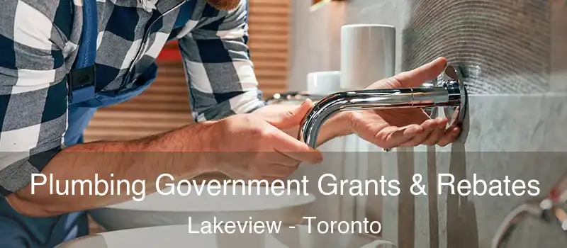 Plumbing Government Grants & Rebates Lakeview - Toronto