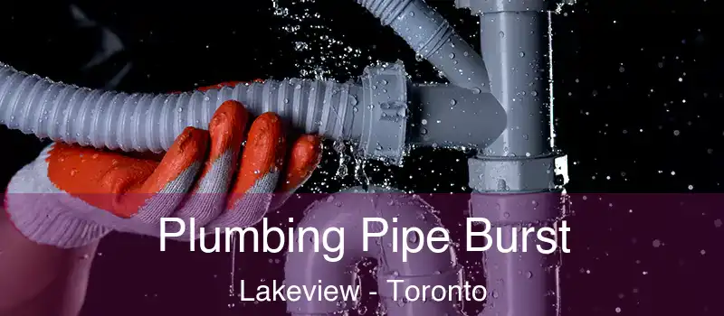 Plumbing Pipe Burst Lakeview - Toronto