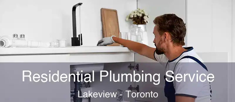 Residential Plumbing Service Lakeview - Toronto