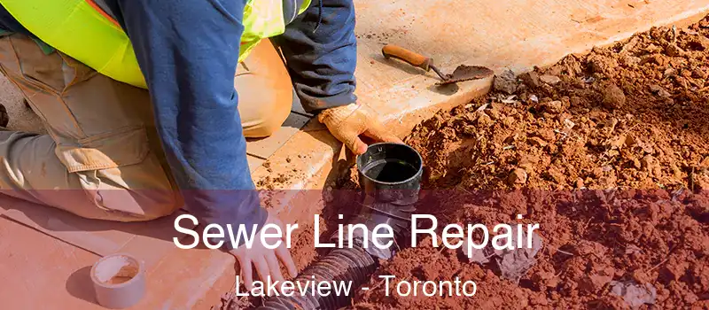 Sewer Line Repair Lakeview - Toronto