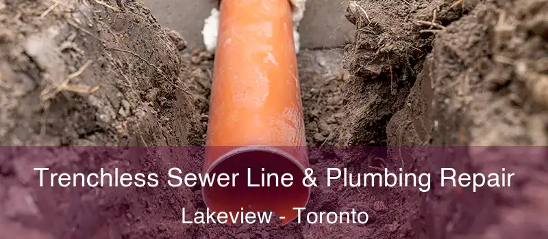 Trenchless Sewer Line & Plumbing Repair Lakeview - Toronto