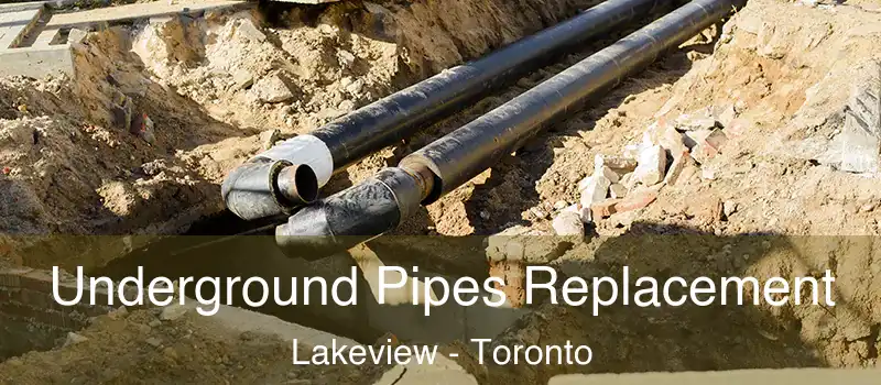 Underground Pipes Replacement Lakeview - Toronto