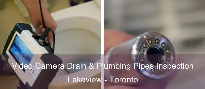 Video Camera Drain & Plumbing Pipes Inspection Lakeview - Toronto