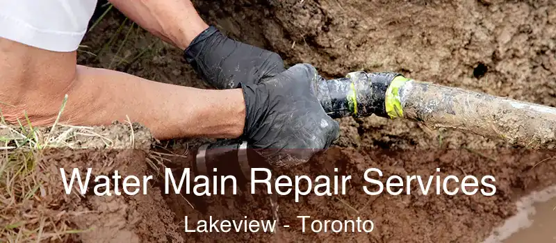 Water Main Repair Services Lakeview - Toronto